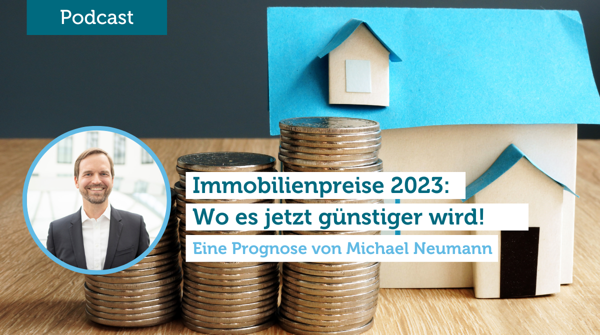 Wohnimmobilien 2023: Sinken die Preise im zweiten Halbjahr weiter? Eine Prognose von Michael Neumann